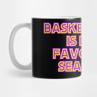 Basketball Is My Favorite Season v2 Mug